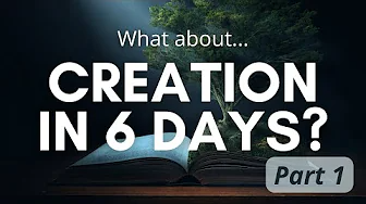 Creation in Six Days - Part 1