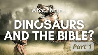 Dinosaurs & the Bible - Part 1