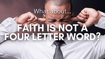 Faith is Not a Four-letter Word