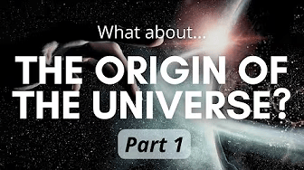 The Origin of the Universe - Part 1