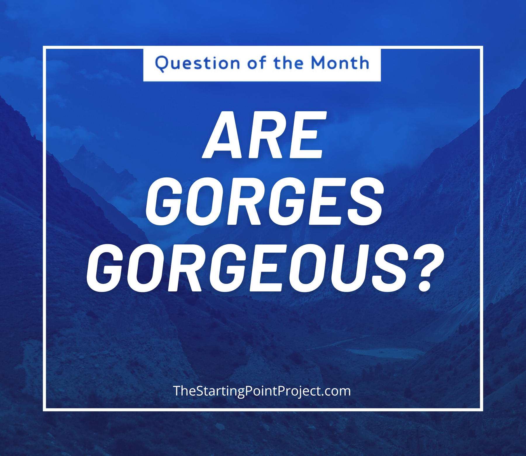 Are gorges gorgeous?