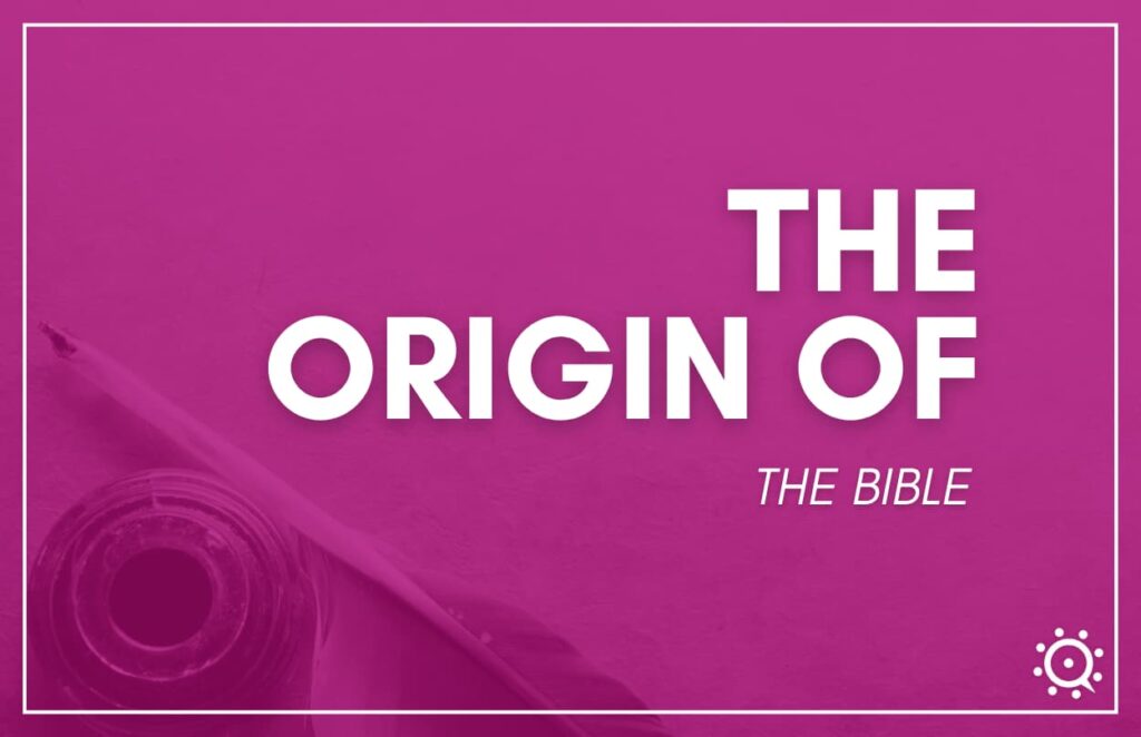 The Origin of the bible