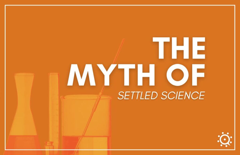 The myth of settled science