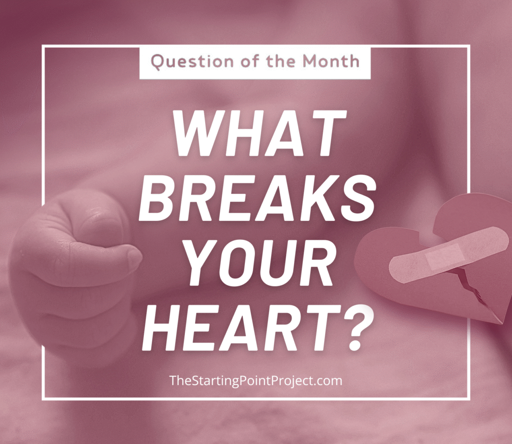 What breaks your heart>